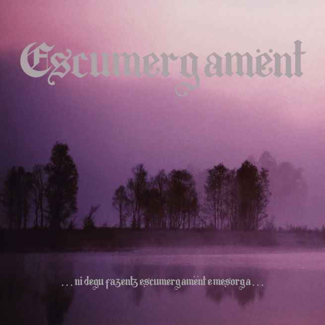 ESCUMERGAMENT - .​.​.​ni degu fazentz escumergamënt e mesorga​... CD
